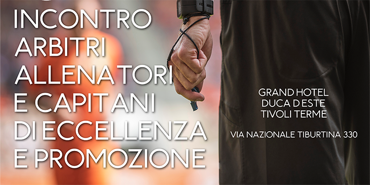 Gli arbitri incontrano le società di Eccellenza e Promozione