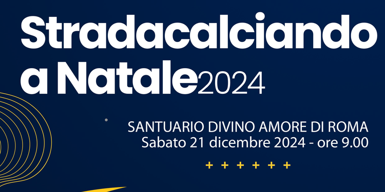 Sabato 21 dicembre al Divino Amore torna Stradacalciando a Natale